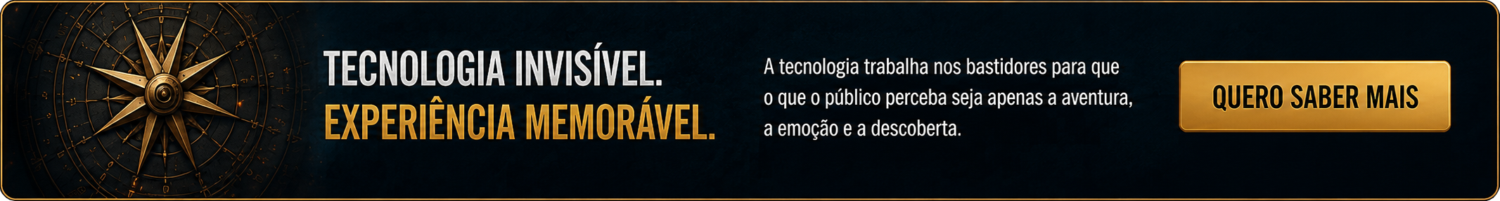 Tecnologia invisível. Experiência memorável.