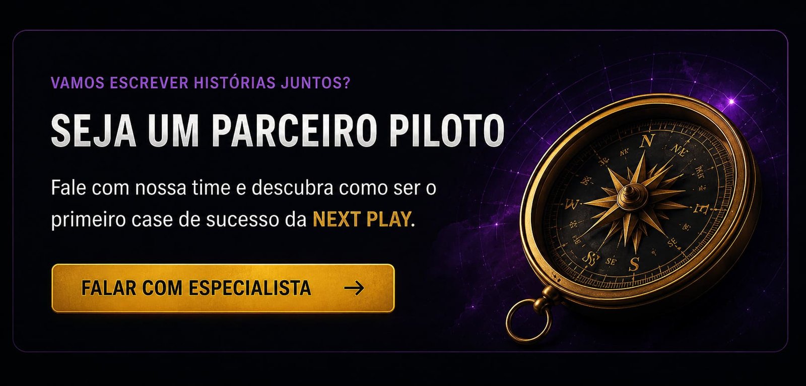 O parceiro ideal para o primeiro case NEXT PLAY